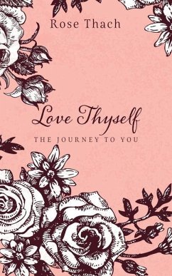 Love Thyself: The Journey to You - Thach, Rose