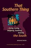 That Southern Thing: --living, loving, laughing, loathing, leaving the South