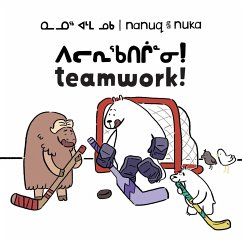 Nanuq and Nuka: Teamwork!: Bilingual Inuktitut and English Edition - Hinch, Ali