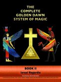 The Complete Golden Dawn System of Magic