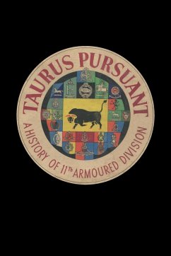 TAURUS PURSUANT A History Of 11th Armoured Division - Anon; Tbd