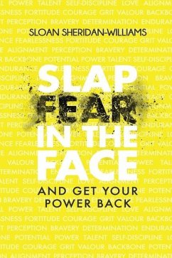 Slap Fear In The Face: And Get Your Power Back - Sheridan-Williams, Sloan