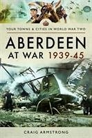 Aberdeen at War 1939-45 - Armstrong, Craig