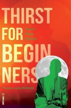 Thirst for Beginners: Poems, Prose, Quizzes - Richards, Thomas Lucky