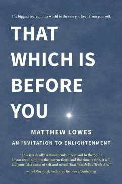 That Which is Before You: An Invitation to Enlightenment - Lowes, Matthew