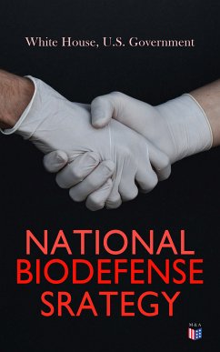 National Biodefense Strategy (eBook, ePUB) - Government, U.S.; House, White