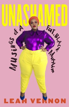 Unashamed: Musings of a Fat, Black Muslim - Vernon, Leah