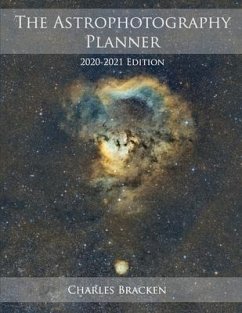 The Astrophotography Planner: 2020-2021 Edition - Bracken, Charles