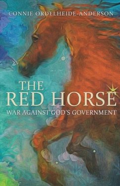 The Red Horse: War Against God's Government - Anderson, Connie Ordelheide