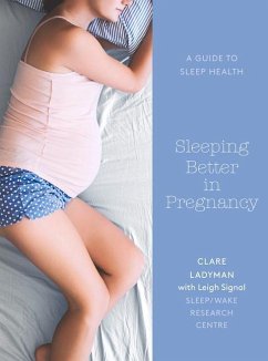 Sleeping Better in Pregnancy: A Guide to Sleep Heath - Ladyman, Clare; Signal, Leigh