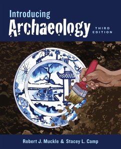 Introducing Archaeology, Third Edition - Muckle, Robert; Camp, Stacey L