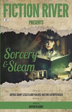 Fiction River Presents: Sorcery & Steam - Rusch, Kristine Kathryn; Allred, Lee; Walker, Leslie Claire