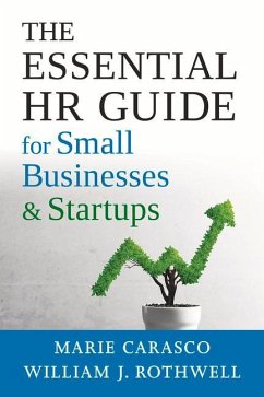 The Essential HR Guide for Small Businesses and Startups: Best Practices, Tools, Examples, and Online Resources - Carasco, Marie; Rothwell, William
