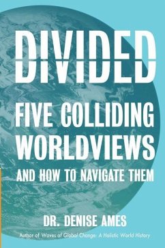 Divided: Five Colliding Worldviews and How to Navigate Them - Ames, Denise R.