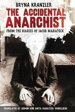 The Accidental Anarchist: A humorous (and true) story of a man who was sentenced to death 3 times in the early 1900s in Russia -- and lived to t - Kranzler, Bryna