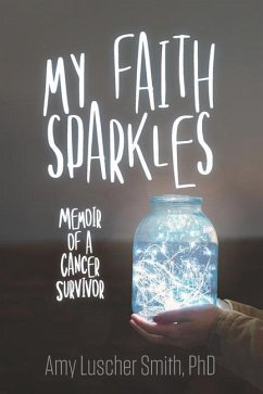 My Faith Sparkles: Memoir of a Cancer Survivor - Smith, Amy Luscher