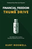 Financial Freedom in a Thumb Drive: The Millennial's Guide to Building Passive Income Online