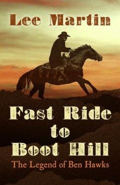 Fast Ride to Boot Hill: The Legend of Ben Hawks - Martin, Lee