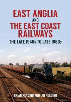 East Anglia and the East Coast Railways - Reading, Brian; Reading, Ian
