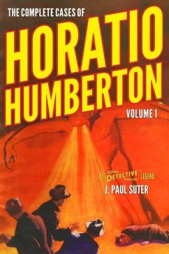 The Complete Cases of Horatio Humberton, Volume 1 - Suter, J. Paul