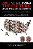 Don't Christianize the Culture, Culturalize Christianity: The Sigmoid Curve Paradox & Ethnic-Specific Congregations