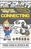 MAKE MORE WORK LESS by CONNECTING: Releasing the Power of Effective Communication