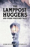 The Lamppost Huggers and Other Wretched Tales