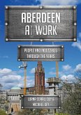 Aberdeen at Work: People and Industries Through the Years