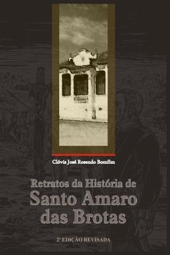 Retratos Da História de Santo Amaro Das Brotas - Rosendo Bomfim, Clóvis José