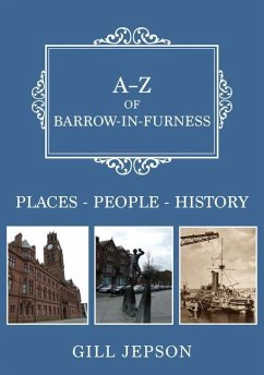 A-Z of Barrow-In-Furness: Places-People-History - Jepson, Gill