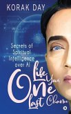 LIFE, Your One Last Chance: Secrets of Spiritual Intelligence over AI