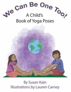 We Can Be One Too! A Child's Book of Yoga Poses - Kain, Susan