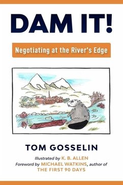 Dam It!: Negotiating at the River's Edge - Gosselin, Thomas B.