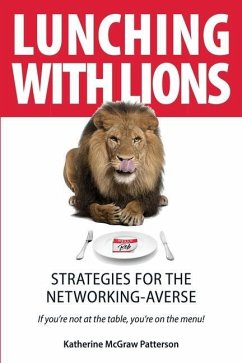 Lunching with Lions: Strategies for the Networking-Averse - Patterson, Katherine McGraw