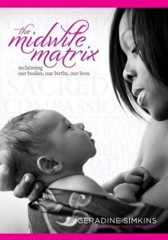 The Midwife Matrix: Reclaiming Our Bodies, Our Births, Our Lives - Simkins, Geradine