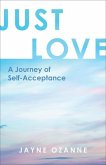 Just Love: A Journey of Self-Acceptance