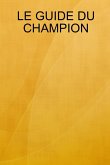 LE GUIDE DU CHAMPION