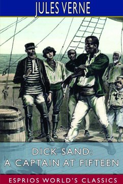 Dick Sand; or, A Captain at Fifteen (Esprios Classics) - Verne, Jules