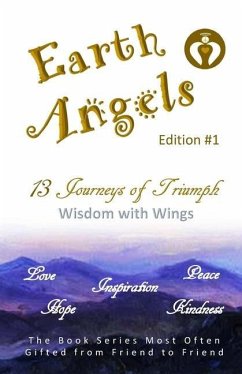 EARTH ANGELS - Edition #1: 13 Journeys of Triumph - Wisdom with Wings - Buchholz, Aerielle; Vingsnes, Arnold; Fahlman, Dwayne