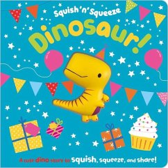 Squish 'n' Squeeze Dinosaur! - Greening, Rosie