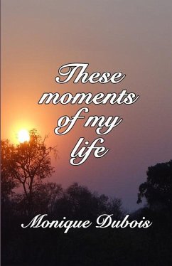 These moments of my life - Dubois, Monique