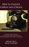 How to Convert Callers to Clients How to Convert Callers to Clients