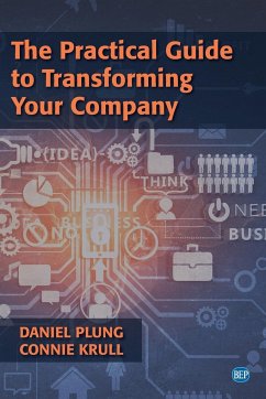 The Practical Guide to Transforming Your Company - Plung, Daniel; Krull, Connie