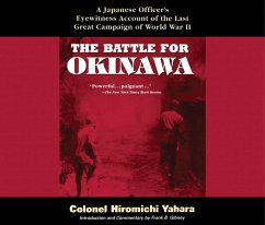 The Battle for Okinawa: A Japanese Officer's Eyewitness Account of the Last Great Campaign of World War II - Yahara, Colonel Hiromichi; Gibney, Frank B.