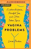 Vagina Problems: Endometriosis, Painful Sex, and Other Taboo Topics