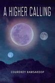 A Higher Calling: Volume 1