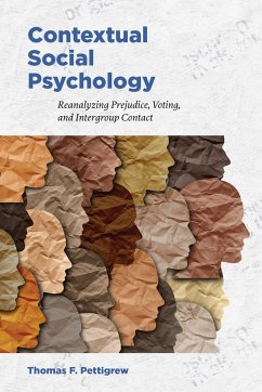 Contextual Social Psychology: Reanalyzing Prejudice, Voting, and Intergroup Contact - Pettigrew, Thomas F.