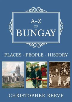 A-Z of Bungay: Places-People-History - Reeve, Christopher