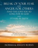 Break of Your Fear and Anger for Others Find the Love You So Long for in God and Others by Faith: Do Not Let the Sun -Go -Down on Your Fear