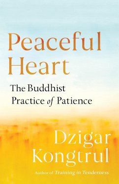 Peaceful Heart: The Buddhist Practice of Patience - Kongtrul, Dzigar; Chodron, Pema